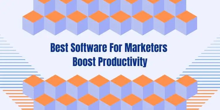 Best Software For Marketers To Boost Productivity